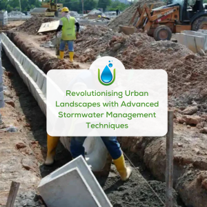Revolutionising Urban Landscapes with Advanced Stormwater Management Techniques