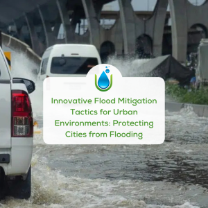Innovative-Flood-Mitigation-Tactics-for-Urban-Environments_-Protecting-Cities-from-Flooding